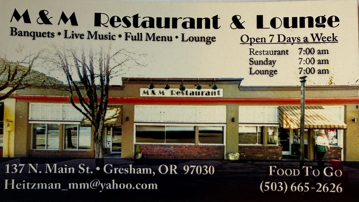 M&M Restaurant & Lounge &mdash; banquets, live music, full menu, lounge. 137 N. Main St., Gresham OR 97030. (503) 665-2626.